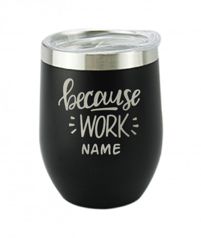 Because Work Black Wine Personalised Vacuum Insulated Stainless Steel Tumbler with Lid